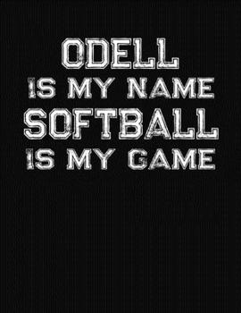 Paperback Odell Is My Name Softball Is My Game: Softball Themed College Ruled Compostion Notebook - Personalized Gift for Odell Book