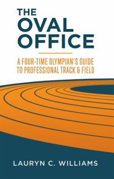 Paperback The Oval Office: A Four-Time Olympian's Guide to Professional Track and Field Book