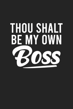 THOU SHALT BE MY OWN BOSS: Writing Notebook Journal (Dark grey)
