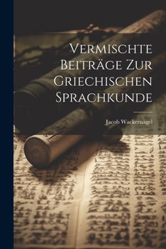 Paperback Vermischte Beiträge Zur Griechischen Sprachkunde [German] Book