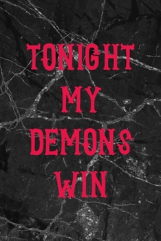Tonight My Demons Win: All Purpose 6x9" Blank Lined Notebook Journal Way Better Than A Card Trendy Unique Gift Gothic Marble Gray Goth