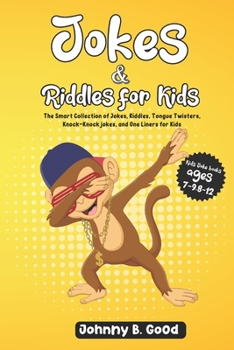 Jokes and Riddles for Kids: The Smart Collection Of Jokes, Riddles, Tongue Twisters, and funniest Knock-Knock Jokes Ever