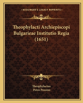 Paperback Theophylacti Archiepiscopi Bulgarieae Institutio Regia (1651) [Latin] Book