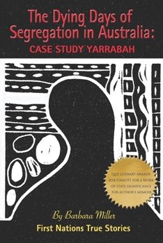 Paperback The Dying Days of Segregation in Australia: Case Study Yarrabah Book