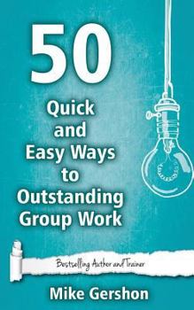 Paperback 50 Quick and Easy Ways to Outstanding Group Work Book