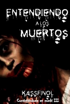 Entendiendo a los muertos - Book #3 of the Convirtiéndome en Zombi