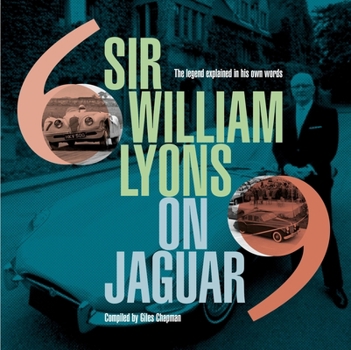 Hardcover Sir William Lyons on Jaguar: The Legend Explained in His Own Words Book