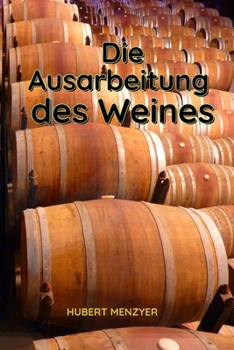 Paperback Die Ausarbeitung des Weines [German] Book