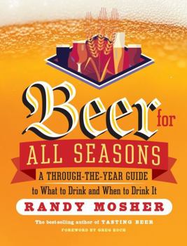 Paperback Beer for All Seasons: A Through-The-Year Guide to What to Drink and When to Drink It Book