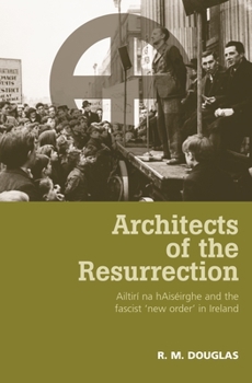 Paperback Architects of the Resurrection: Ailtirí Na Haiséirghe and the Fascist 'New Order' in Ireland Book