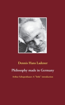 Paperback Philosophy made in Germany: Arthur Schopenhauer: A "little" introduction Book