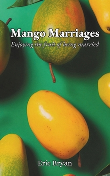 Paperback Mango Marriages: Enjoying the fruit of being married Book