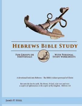 Paperback Hebrews Bible Study: For Groups or Individuals with Personal Study Worksheets Book