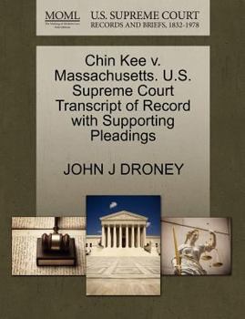 Paperback Chin Kee V. Massachusetts. U.S. Supreme Court Transcript of Record with Supporting Pleadings Book