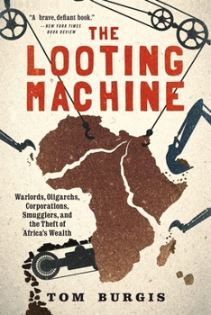 Paperback The Looting Machine: Warlords, Oligarchs, Corporations, Smugglers, and the Theft of Africa's Wealth Book