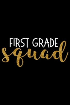 Paperback First Grade Squad: First Grade Squad 1st Grade Teacher Cute Funny Gift Journal/Notebook Blank Lined Ruled 6x9 100 Pages Book