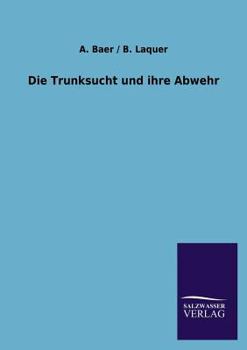 Paperback Die Trunksucht Und Ihre Abwehr [German] Book