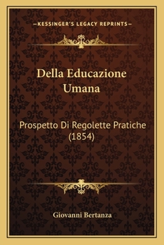 Paperback Della Educazione Umana: Prospetto Di Regolette Pratiche (1854) [Italian] Book