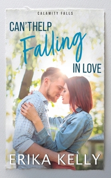 Can't Help Falling in Love - Book #6 of the Calamity Falls
