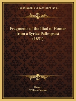 Paperback Fragments of the Iliad of Homer from a Syriac Palimpsest (1851) Book