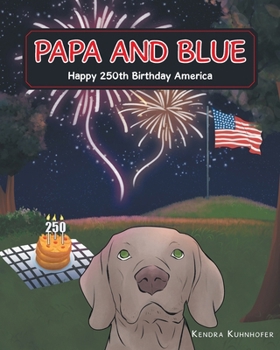 Papa and Blue: Happy 250th Birthday America