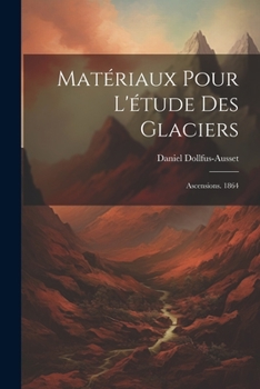 Paperback Matériaux Pour L'étude Des Glaciers: Ascensions. 1864 [French] Book