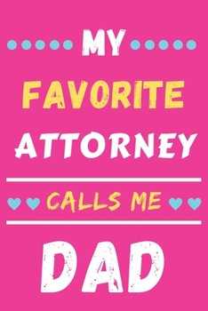 My Favorite Attorney Calls Me Dad: lined notebook, Attorney gift