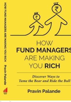 Hardcover How Fund Managers Are Making You Rich: Discover Ways To Tame The Bear And Ride The Bull Book