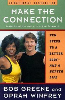 Make the Connection: 10 Steps to a Better Body - And a Better Life