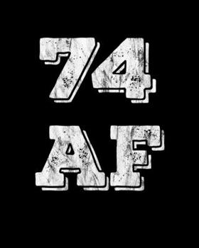 74 AF: 74th Birthday Wedding 2020 Monthly Journal Gift Idea 8 in x10 in Book 110 Cream Pages Notebook