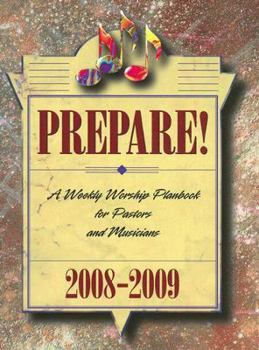 Prepare! 2008-2009: A Weekly Worship Planbook for Pastors and Musicians