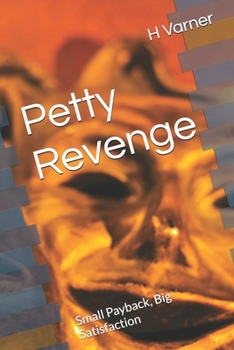 Paperback Petty Revenge: Small Payback, Big Satisfaction Book