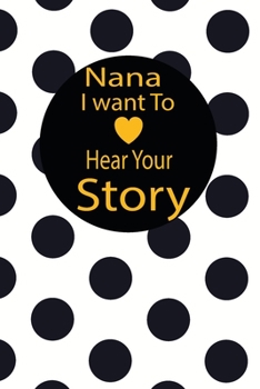 nana I want to hear your story: A guided journal to tell me your memories,keepsake questions.This is a great gift to mom,grandma,nana,aunt and auntie ... to share their early life on like Birthday