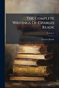 Paperback The Complete Writings Of Charles Reade; Volume 1 Book