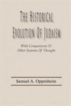 Paperback The Historical Evolution of Judaism, With Comparisons To Other Systems Of Thought Book