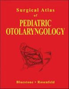 Hardcover Surgical Atlas of Pediatric Otolaryngology (Book ) [With CDROM] Book