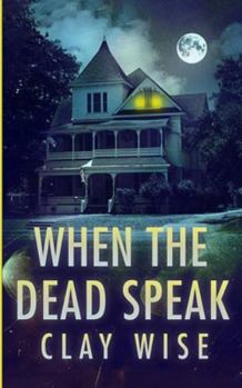Paperback When the Dead Speak: A Riveting Haunted House Mystery Book
