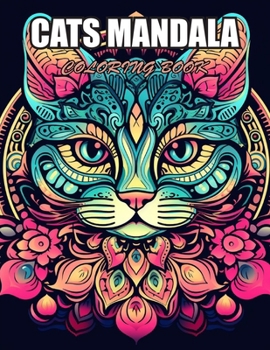 Cats Mandala Coloring Book: 100+ Designs for Stress Relief, Relaxation, and Creativity