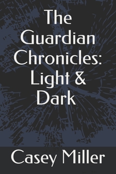 Paperback The Guardian Chronicles: Light & Dark Book