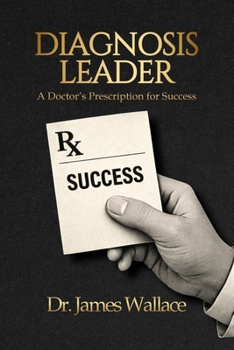 Paperback Diagnosis Leader: A Doctor's Prescription for Success Book