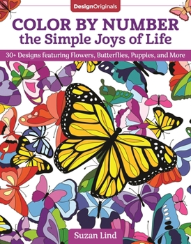 Paperback Color by Number the Simple Joys of Life: 30+ Designs Featuring Flowers, Butterflies, Puppies, and More Book