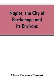 Paperback Naples, the city of Parthenope and its environs Book