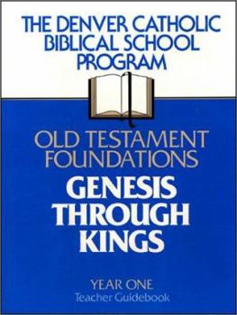 Paperback The Denver catholic biblical school program: First year, Old Testament foundations : Genesis through Kings : teacher guidebook Book