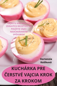 Paperback Kuchárka Pre &#268;erstvé Vajcia Krok Za Krokom [Slovak] Book