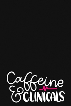Caffeine & Clinicals: Blank Lined Nurse Journal Notebook ,A Great Gift for Medical Professional
