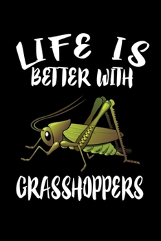 Paperback Life Is Better With Grasshoppers: Animal Nature Collection Book