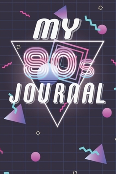 Paperback My 80s Journal: A Groovy Retro Journal / Notebook / Diary Gift for 1980s lovers a reminder of the classic cassette tape days Book