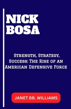 Nick Bosa: "Strength, Strategy, Success: The Rise of an American Defensive Force"