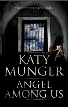 Angel Among Us - Book #4 of the Dead Detective