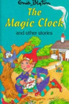 Hardcover The Magic Clock: and Other Stories (Enid Blyton's Popular Rewards Series V) Book